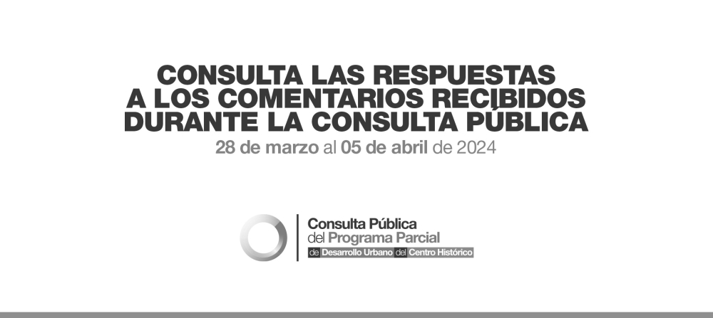CONSULTA LAS RESPUESTAS A LOS COMENTARIOS RECIBIDOS DURANTE LA CONSULTA PUBLICA 28 de marzo al 05 de abril de 2024